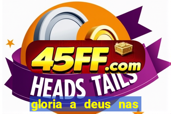 gloria a deus nas alturas cifra